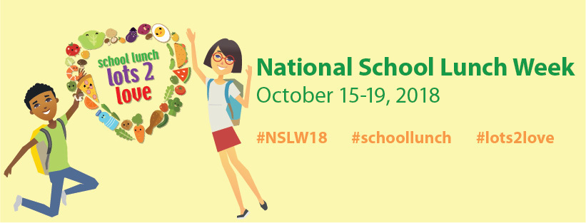 National School Lunch Week is October 15 - 19, 2018