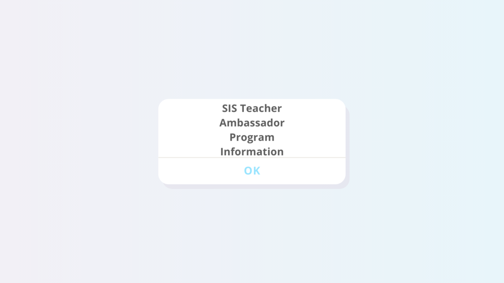 SIS Teacher Ambassador Program Information