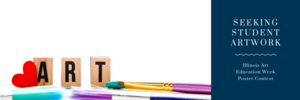 Seeking Student Artwork for the Illinois Arts Education Week Poster Contest