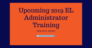 Upcoming 2019 EL Administrator Training
