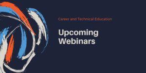 Career & Technical Education: Upcoming Perkins V Webinars