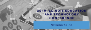2019 Illinois Education and Technology Conference - Nov. 13-15