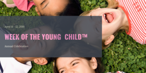 Week of the Young Child™ Annual Celebration