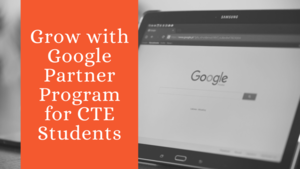 Grow with Google Partner Program for CTE Students