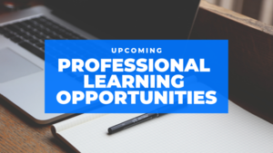 Upcoming Professional Learning Opportunities
